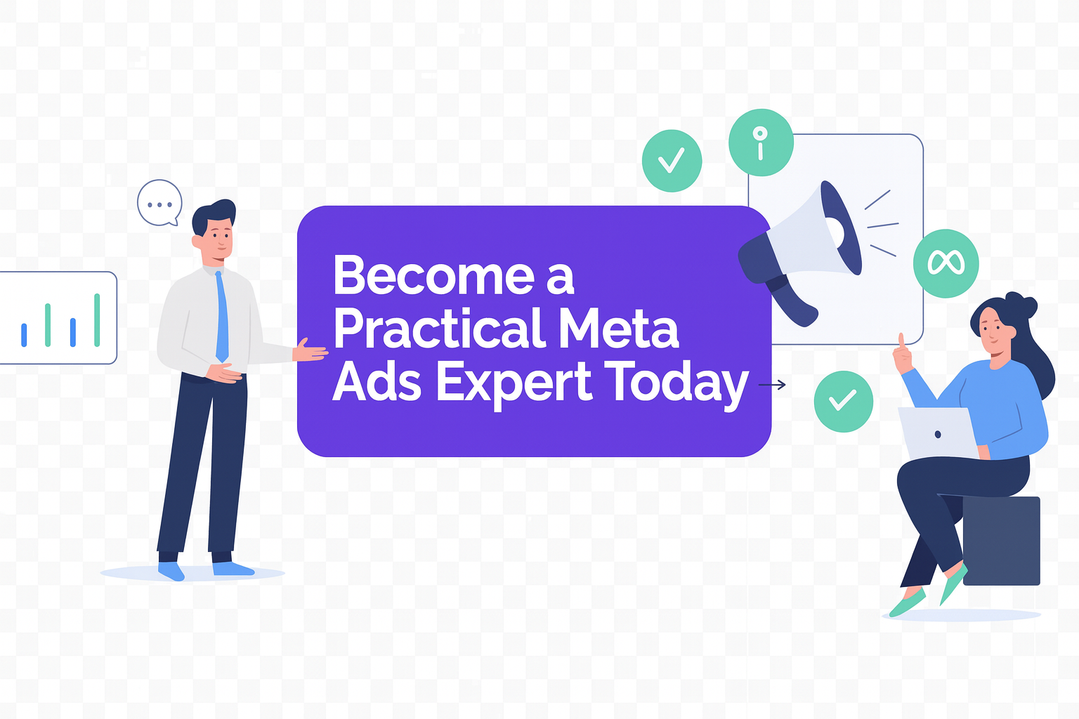 Become a Practical Meta Ads Expert Today
